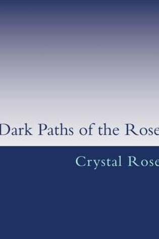 Cover of Dark Paths of the Rose