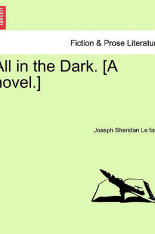 Cover of All in the Dark, a Novel