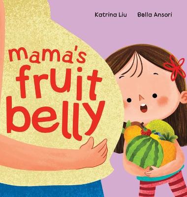 Book cover for Mama's Fruit Belly - New Baby Sibling and Pregnancy Story for Big Sister