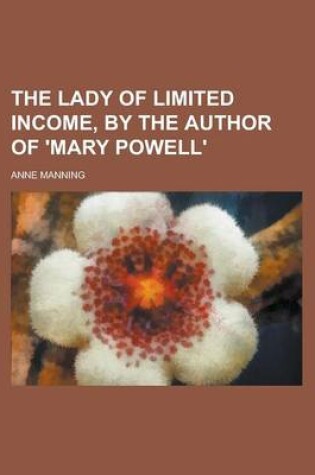 Cover of The Lady of Limited Income, by the Author of 'Mary Powell'.