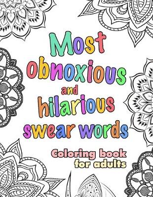 Book cover for Most obnoxious and hilarious swear words Coloring book for adults
