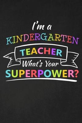 Book cover for I'm A Kindergarten Teacher What's Your Superpower