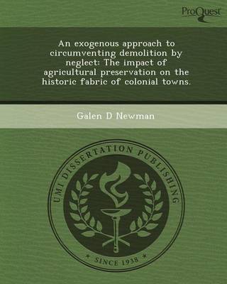 Book cover for An Exogenous Approach to Circumventing Demolition by Neglect: The Impact of Agricultural Preservation on the Historic Fabric of Colonial Towns