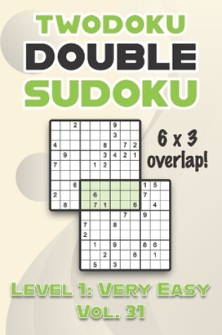 Cover of Twodoku Double Sudoku 6 x 3 Overlap Level 1