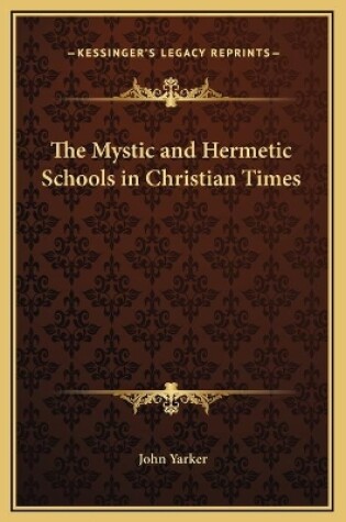 Cover of The Mystic and Hermetic Schools in Christian Times