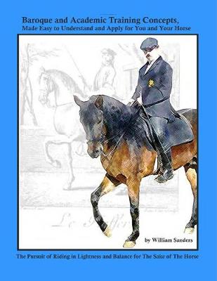 Book cover for Baroque and Academic Training Concepts, Made Easy to Understand and Apply for You and Your Horse