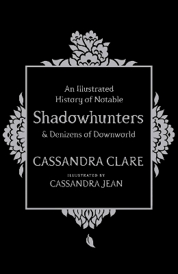 Book cover for An Illustrated History of Notable Shadowhunters and Denizens of Downworld