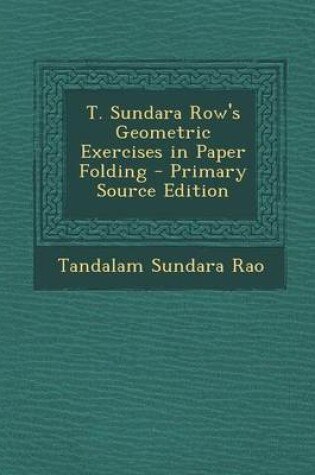 Cover of T. Sundara Row's Geometric Exercises in Paper Folding - Primary Source Edition
