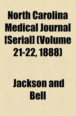 Cover of North Carolina Medical Journal [Serial] (Volume 21-22, 1888)