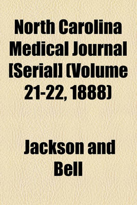 Book cover for North Carolina Medical Journal [Serial] (Volume 21-22, 1888)