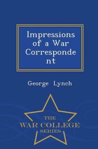 Cover of Impressions of a War Correspondent - War College Series