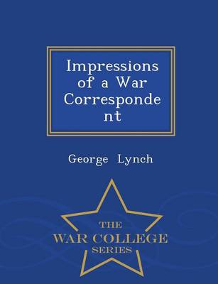 Book cover for Impressions of a War Correspondent - War College Series