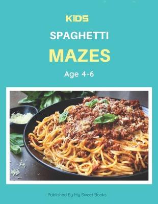 Book cover for Kids Spaghetti Mazes Age 4-6