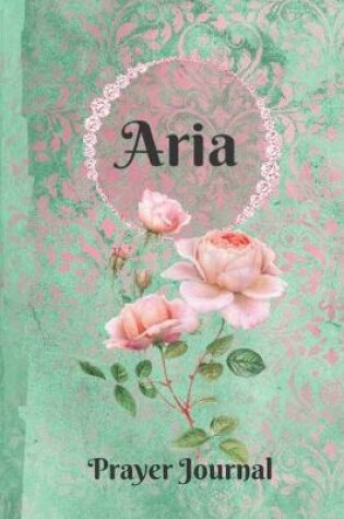 Cover of Aria Personalized Name Praise and Worship Prayer Journal