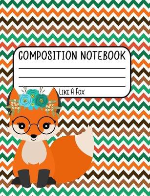 Book cover for Composition Notebook Like A Fox