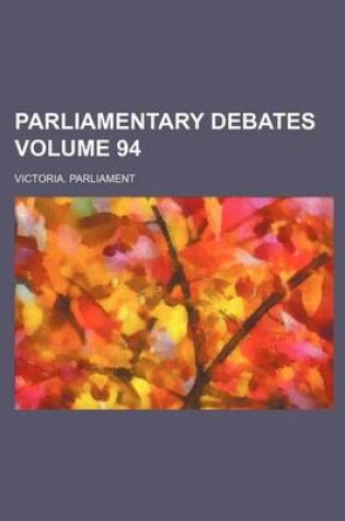 Cover of Parliamentary Debates Volume 94