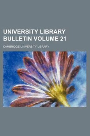 Cover of University Library Bulletin Volume 21