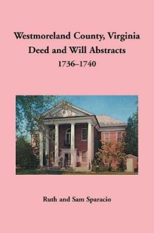 Cover of Westmoreland County, Virginia Deed and Will Abstracts, 1736-1740