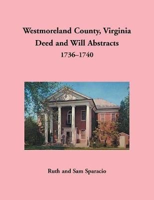 Book cover for Westmoreland County, Virginia Deed and Will Abstracts, 1736-1740