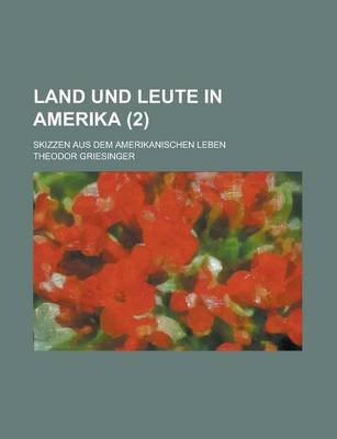 Book cover for Land Und Leute in Amerika; Skizzen Aus Dem Amerikanischen Leben (2)