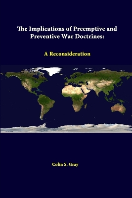 Book cover for The Implications of Preemptive and Preventive War Doctrines: A Reconsideration