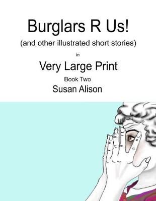 Book cover for Burglars R Us! (and other illustrated short stories) in Very Large Print