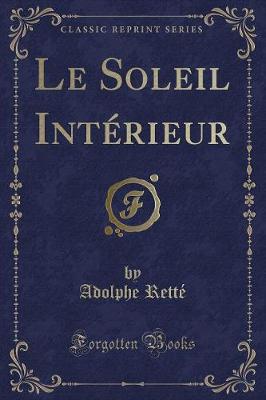 Book cover for Le Soleil Intérieur (Classic Reprint)