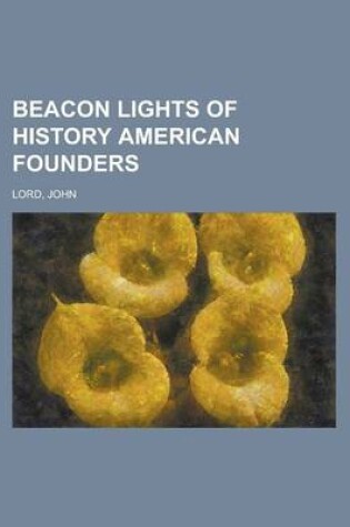 Cover of Beacon Lights of History American Founders Volume 11