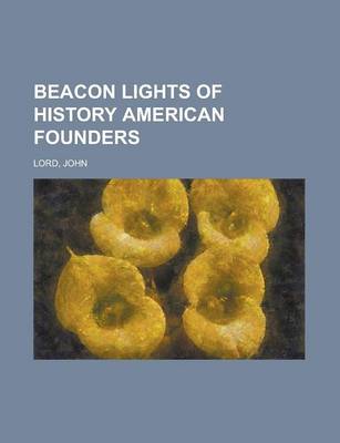 Book cover for Beacon Lights of History American Founders Volume 11