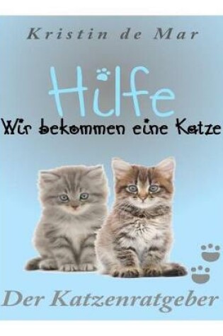 Cover of Hilfe wir bekommen eine Katze