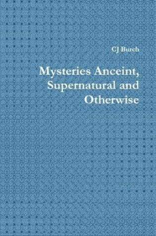 Cover of Mysteries Anceint, Supernatural and Otherwise