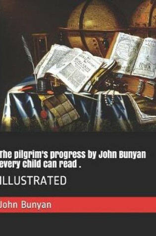 Cover of The Pilgrim's Progress by John Bunyan Every Child Can Read .