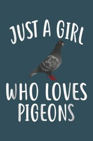 Cover of Just a girl who loves pigeons