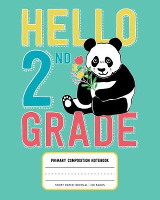 Book cover for Hello 2nd Grade, Primary Composition Notebook Story Paper Journal 120 Pages