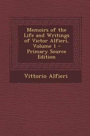 Cover of Memoirs of the Life and Writings of Victor Alfieri, Volume 1