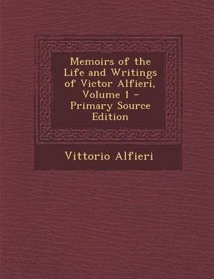 Book cover for Memoirs of the Life and Writings of Victor Alfieri, Volume 1