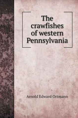 Cover of The crawfishes of western Pennsylvania