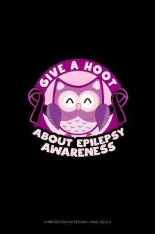 Cover of Give A Hoot About Epilepsy Awareness