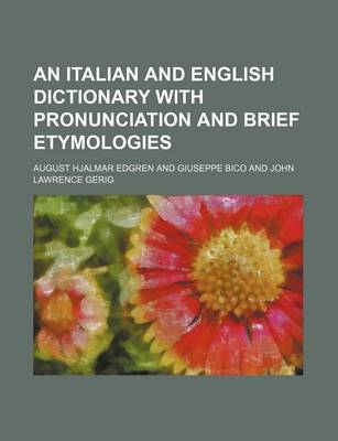 Book cover for An Italian and English Dictionary with Pronunciation and Brief Etymologies