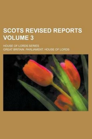 Cover of Scots Revised Reports; House of Lords Series Volume 3