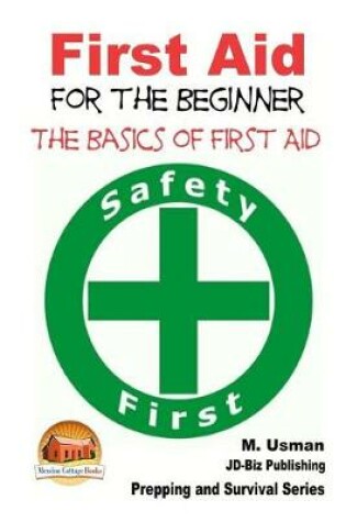 Cover of First Aid for the Beginner - The Basics of First Aid