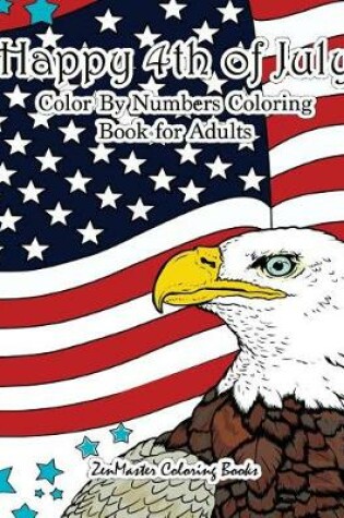 Cover of Happy 4th of July Color By Numbers Coloring Book for Adults
