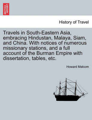 Book cover for Travels in South-Eastern Asia, Embracing Hindustan, Malaya, Siam, and China. with Notices of Numerous Missionary Stations, and a Full Account of the Burman Empire with Dissertation, Tables, Etc.