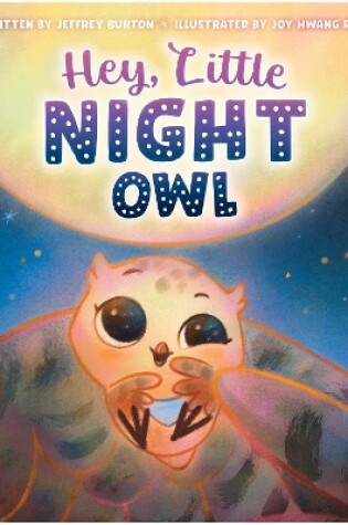 Cover of Hey, Little Night Owl