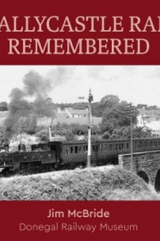 Cover of The Ballycastle Railway Remembered