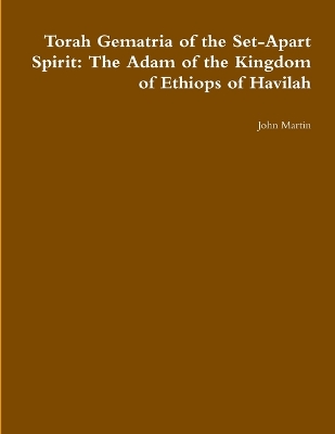 Book cover for Torah Gematria of the Set-Apart Spirit: The Adam of the Kingdom of Ethiops of Havilah