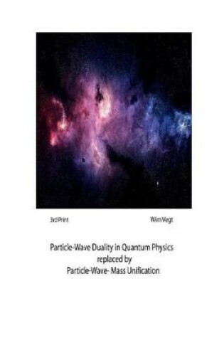 Cover of The Particle-Wave Duality Replaced by the Particle-Wave-Mass Unification