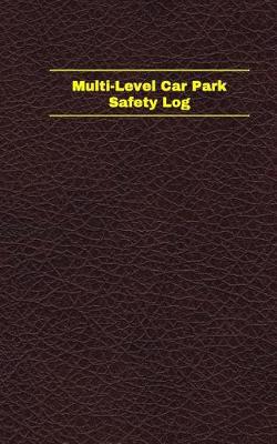 Cover of Multi-level Car Park Safety Log (Logbook, Journal - 96 pages, 5 x 8 inches)