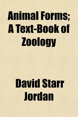 Book cover for Animal Forms; A Text-Book of Zoology