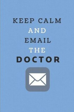 Cover of Keep Calm and Email the Doctor